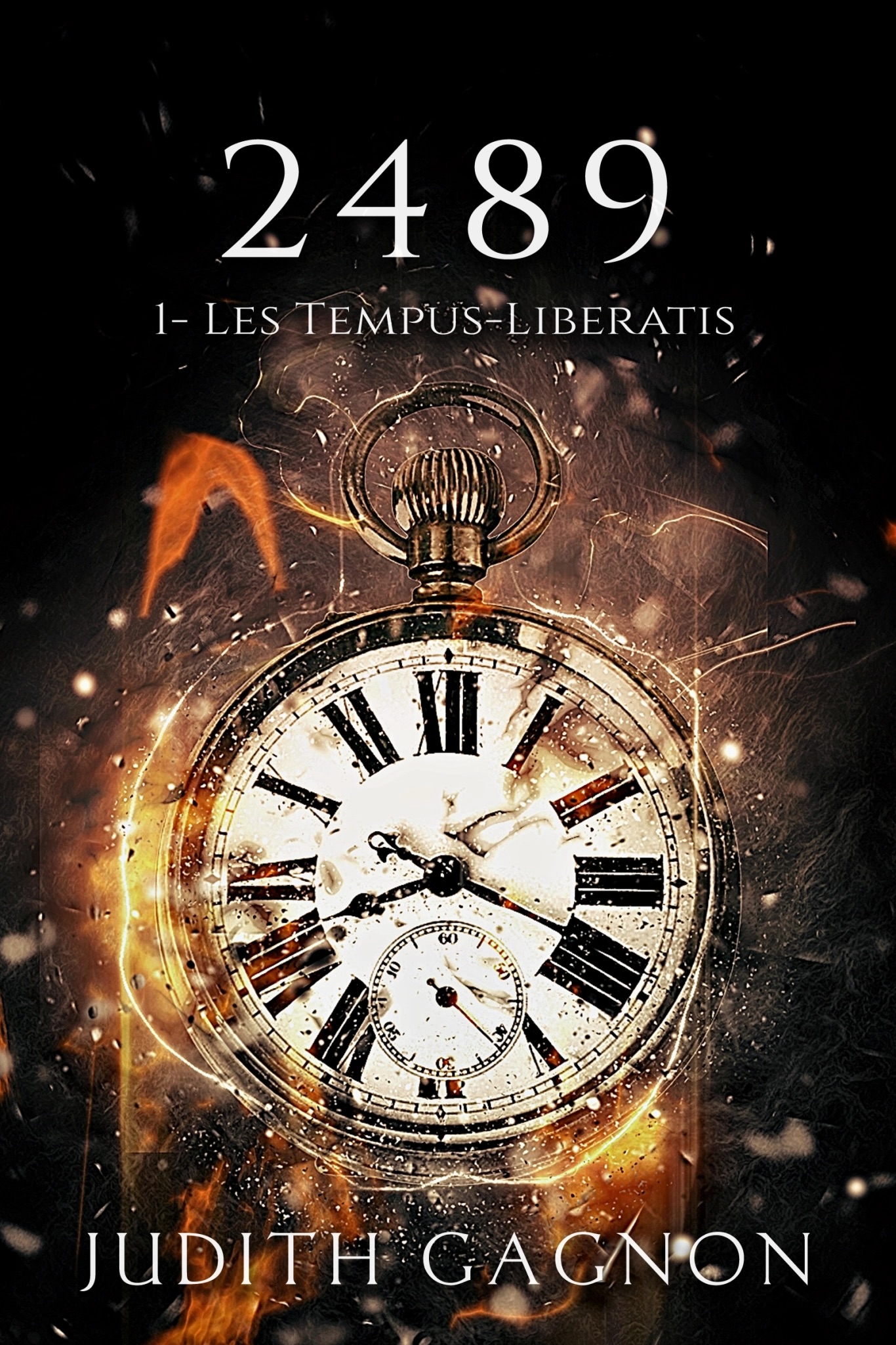 La couverture du livre avec une montre à gousset sur un fond noir et des flammes d'énergie autour et en haut marqué "2489 1 - Les Tempus-Liberatis" et en bas le nom de Judith Gagnon